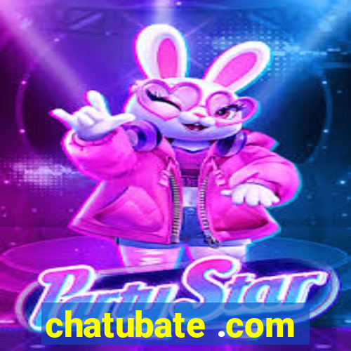 chatubate .com